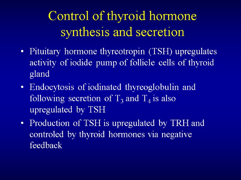 Control of thyroid hormone synthesis and secretion Pituitary hormone thyreotropin (TSH) upregulates activity of